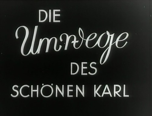 DIE UMWEGE DES SCHOENEN KARL 1938