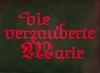 DIE VERZAUBERTE MARIE