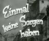 EINMAL KEINE SORGEN HABEN 1953