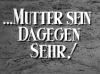 MUTTER SEIN DAGEGEN SEHR 1951